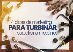 4 dicas de marketing para turbinar sua oficina mecânica