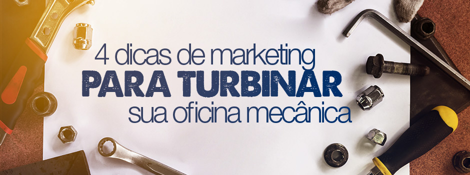 4 dicas de marketing para turbinar sua oficina mecânica